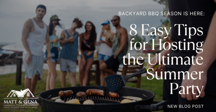 Backyard BBQ Season Is Here: 8 Easy Tips for Hosting the Ultimate Summer Party